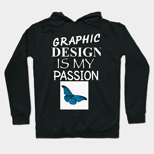 Graphic Design Is My Passion Hoodie by Stupiditee